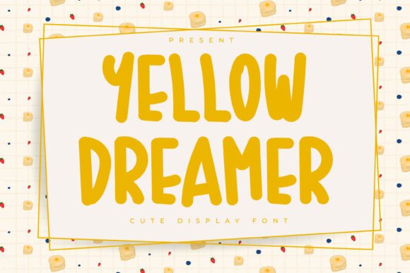 Why Yellow Dreamer Is the Display Font Your Small Business Brand Needs